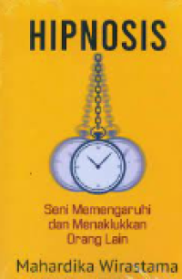 Hipnosis : Seni Memengaruhi dan Menaklukkan Orang Lain