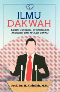 Ilmu Dakwah: Kajian Ontologi, Epistemologi, Aksiologi an Aplikasi Dakwah