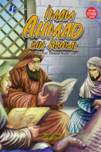 Imam AHmad Bin Hanbal: Benteng Terakhir Akidah Umat