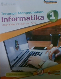 Terampil Menggunakan Informatika 1 Untuk Kelas VII SMP dan MTs