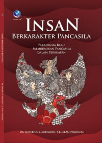 Insan Berkarakter Pancasila : Paradigma Baru Membumikan Pancasila dalam Perbuatan
