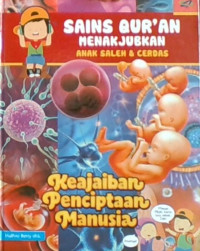Sains Qur’an Menakjubkan Anak Saleh & Cerdas  : Keajaiban Penciptaan Manusia