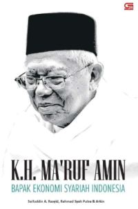 K.H. Ma'ruf Amin: Bapak Ekonomi Syariah Indonesia