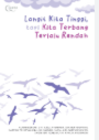 Langit Kita Tinggi, Tapi Kita Terbang Terlalu Rendah