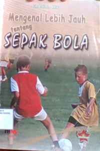 Mengenal Lebih Jauh Tentang Sepak Bola
