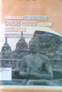 Mengenali Peradaban Dunia Kuno Melalui Artefak: Memperkaaya wawasan Pengetahuan Sejarah Peradaban Dunia