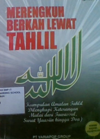 Merengkuh Berkah Lewat Tahlil: Kumpulan Amalan Tahlil Dilengkapi Keterangan Mulai dari Tawasul, Surat Yaasiin Hingga Doa