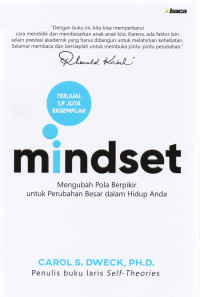Mindset; Mengubah Pola Berpikir untuk Perubahan Besar dalam Hidup Anda