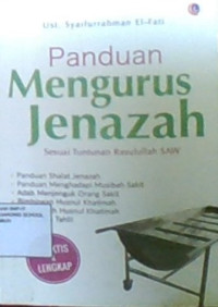 Panduan Mengurus Jenazah : Sesuai Tuntunan Rasulullah SAW