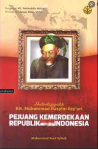 Hadratussyaikh KH. Muhammad Hasyim Asy'ari: Pejuang Kemerdekaan Republik Indonesia