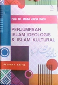 Perjumpaan Islam Ideologis & Islam Kultural