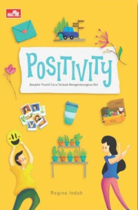 Positivity: berfikir positif cara terbaik mengembangkan diri