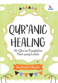 Qur'anic Healing: Al-Quran Penghibur hati Yang Lelah
