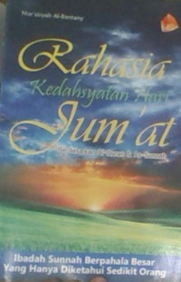 Rahasia Kedahsyatan Hari Jum'at : Berdasarkan Al-Quran & As-Sunnah , Ibadah Sunnah Berpahala Besar Yang Hanya Diketahui Sedikit Orang