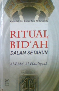 Ritual Bid'ah Dalam Setahun : Al-Bida' Al-Hauliyyah