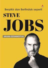Berpikir dan Bertindak Seperti Steve Jobs