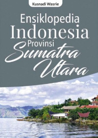 Ensiklopedia Indonesia: Profinsi Sumatera Utara