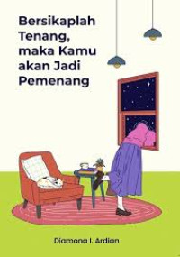 Bersikaplah Tenang, maka Kamu Akan Menjadi Pemenang