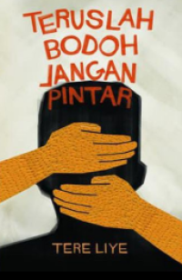 Teruslah Bodoh Jangan Pintar