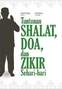 Tuntunan Shalat, Doa, dan Zikir Sehari Hari