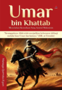 Umar Bin khattab: Meneladaini Kemuliaan Sang Amirul Mukminin