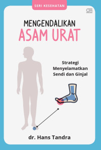 Mengendalikan Asam Urat, Strategi Menyelamatkan Sendi dan Ginjal